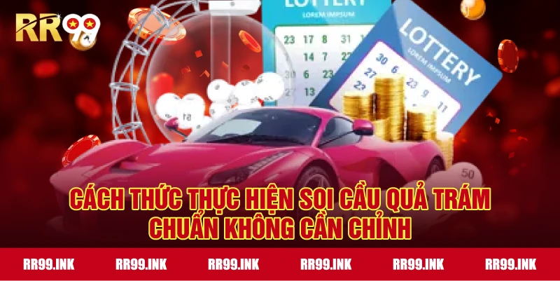 Cách thức thực hiện Soi Cầu Quả Trám chuẩn không cần chỉnh