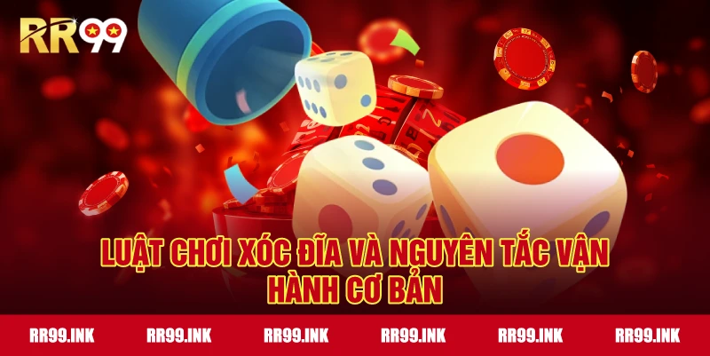 Luật Chơi Xóc Đĩa và nguyên tắc vận hành cơ bản