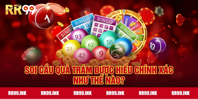 Soi Cầu Quả Trám được hiểu chính xác như thế nào?